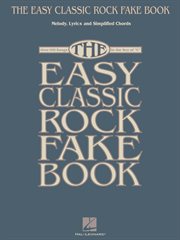 The easy classic rock fake book (songbook). Melody, Lyrics & Simplified Chords in the Key of C cover image