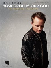 Chris tomlin - how great is our god: the essential collection (songbook) cover image