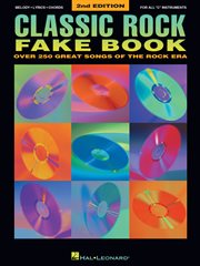 Classic rock fake book (songbook). Over 250 Great Songs of the Rock Era cover image