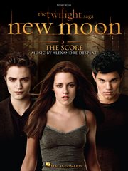 The twilight saga - new moon (songbook). The Score: Music by Alexandre Desplat cover image