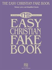 The easy christian fake book (songbook). 100 Songs in the Key of "C" cover image