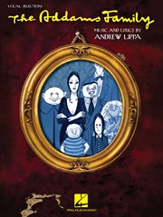 The addams family (songbook). Vocal Selections (Vocal Line with Piano Accompaniment) cover image