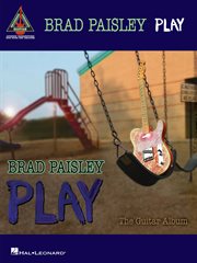 Brad paisley - play: the guitar album (songbook) cover image