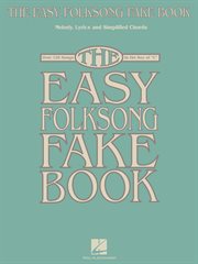 The easy folksong fake book (songbook). Over 120 Songs in the Key of C cover image