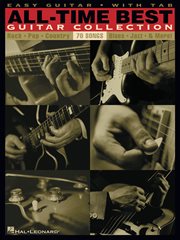 All-time best guitar collection : easy guitar with tab : 70 songs : rock, pop, country, blues, jazz & more! cover image