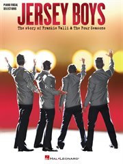 Jersey boys - vocal selections (songbook). The Story of Frankie Valli & The Four Seasons cover image