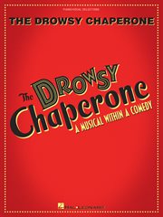 The drowsy chaperone (songbook). A Musical Within a Comedy cover image