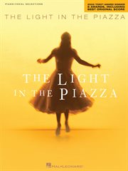The light in the piazza (songbook). 2005 Tony  Award Winner for 6 Awards, including Best Original Score cover image