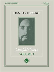 Dan fogelberg - complete songs volume 1 (songbook) cover image