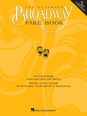 The Ultimate Broadway fake book : over 720 songs from over 250 shows for piano, vocal, guitar, electronic keyboards, and all "c" instruments cover image