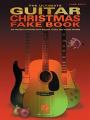 The ultimate guitar christmas fake book (songbook). 200 Holiday Favorites with Melody, Lyrics and Chord Frames cover image