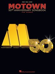 Motown 50th anniversary songbook : 100 songs : M50, yesterday, today, forever cover image