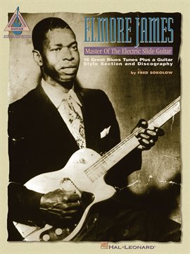 Cover image for Elmore James - Master of the Electric Slide Guitar (Songbook)