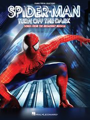 Spider-man - turn off the dark songbook. Songs from the Broadway Musical cover image