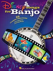 Disney songs for banjo : 25 melodies arranged for 5-string banjo cover image