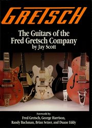 The guitars of the Fred Gretsch Company cover image
