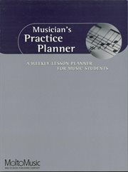 Musician's practice planner : a weekly lesson planner for music students cover image