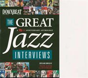 DownBeat--the great jazz interviews : a 75th anniversary anthology cover image