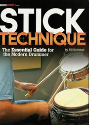 Modern drummer presents stick technique (music instruction). The Essential Guide for the Modern Drummer cover image
