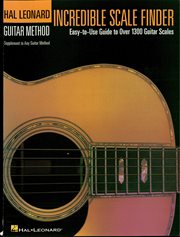 Incredible scale finder (music instruction). A Guide to Over 1,300 Guitar Scales Hal Leonard Guitar Method Supplement cover image