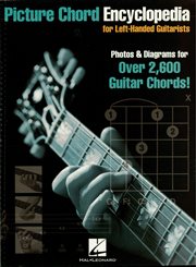Picture chord encyclopedia for left-handed guitarists : photos & diagrams for over 2,600 guitar chords cover image
