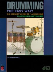 Drumming the easy way! (music instruction). The Beginner's Guide to Playing Drums for Students and Teachers cover image