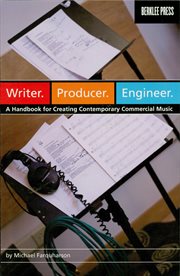 Writer, producer, engineer : a handbook for creating contemporary commercial music cover image