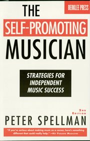 The self-promoting musician : strategies for independent music success cover image