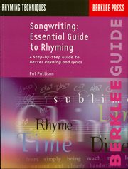 Songwriting: essential guide to rhyming. A Step-by-Step Guide to Better Rhyming and Lyrics cover image
