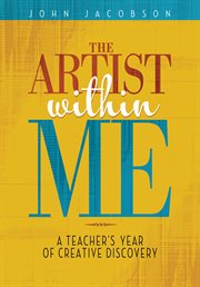 The artist within me : a teacher's year of creative discovery cover image