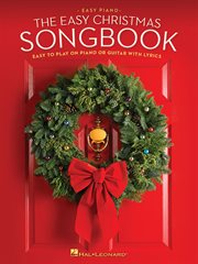 The easy Christmas songbook : easy piano : easy to play on piano or guitar with lyrics cover image