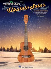 Christmas ukulele solos : 20 holiday favorites cover image