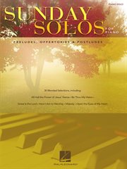Sunday solos for piano: preludes, offertories & postludes cover image