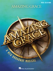Amazing grace - a new broadway musical songbook. Vocal Line with Piano Accompaniment cover image