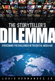 The storyteller's dilemma. Overcoming the Challenges in the Digital Media Age cover image