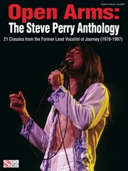 Open arms: the steve perry anthology (songbook). 21 Classics from the Former Lead Vocalist of Journey (1978-1997) cover image