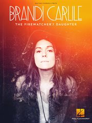 Brandi carlile - the firewatcher's daughter: guitar chords/lyrics cover image