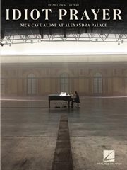 Nick cave - idiot prayer. Nick Cave Alone at Alexandra Palace cover image