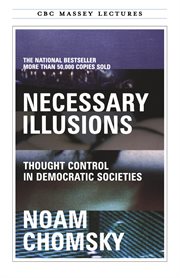 Necessary illusions thought control in democratic societies cover image