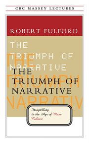 The triumph of narrative : storytelling in the age of mass culture cover image