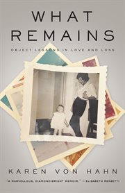 What remains : object lessons in love and loss cover image