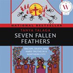 Seven fallen feathers : racism, death, and hard truths in a northern city cover image
