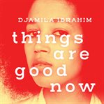 Things are good now cover image