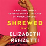 Shrewed : a wry and closely observed look at the lives of women and girls cover image