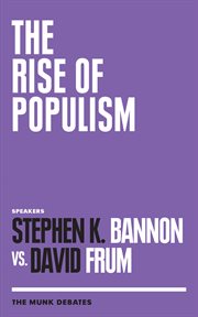 The rise of populism : Bannon vs. Frum : the Munk debates cover image