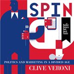 Spin : how politics has the power to turn marketing on its head cover image