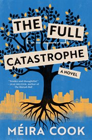 The full catastrophe : a novel cover image