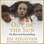 Out of the sun : on race and storytelling cover image