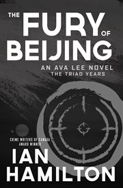 The Fury of Beijing : An Ava Lee Novel: The Triad Years. Ava Lee Novel cover image