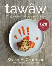 Tawâw : progressive Indigenous cuisine cover image
